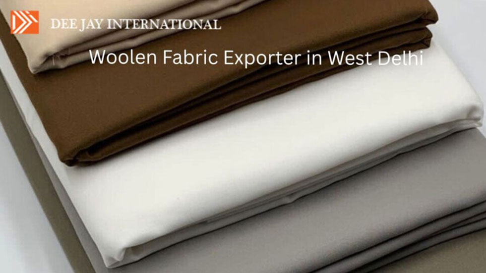 Woolen Fabric Exporter in West Delhi for Global Buyers